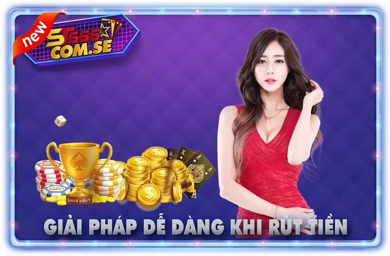 Giải Pháp dễ dàng khi rút tiền