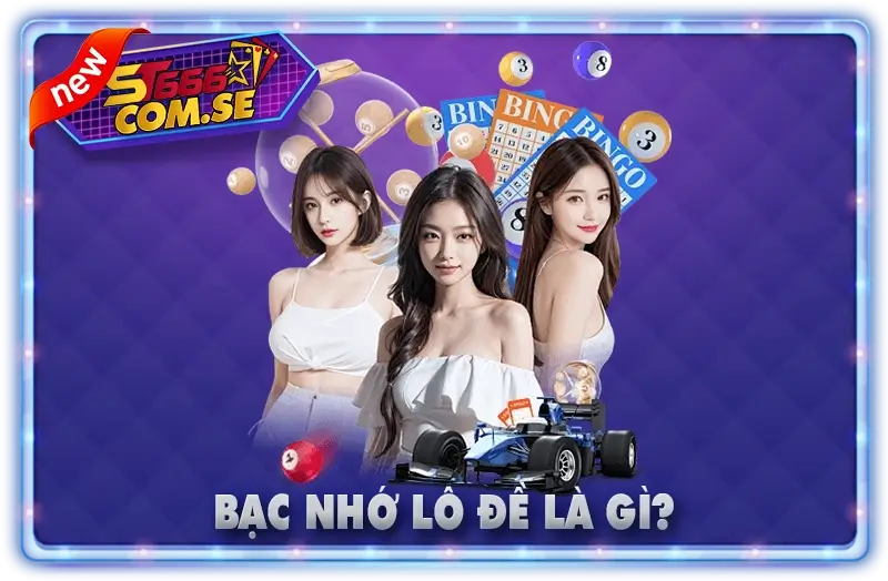 Giới thiêu Bạc Nhớ Lô Đề