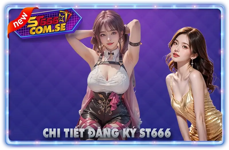 Hướng Dẫn Đăng Ký ST666 Chi Tiết