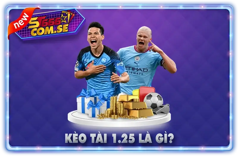 Giới thiệu về kèo tài 1.25