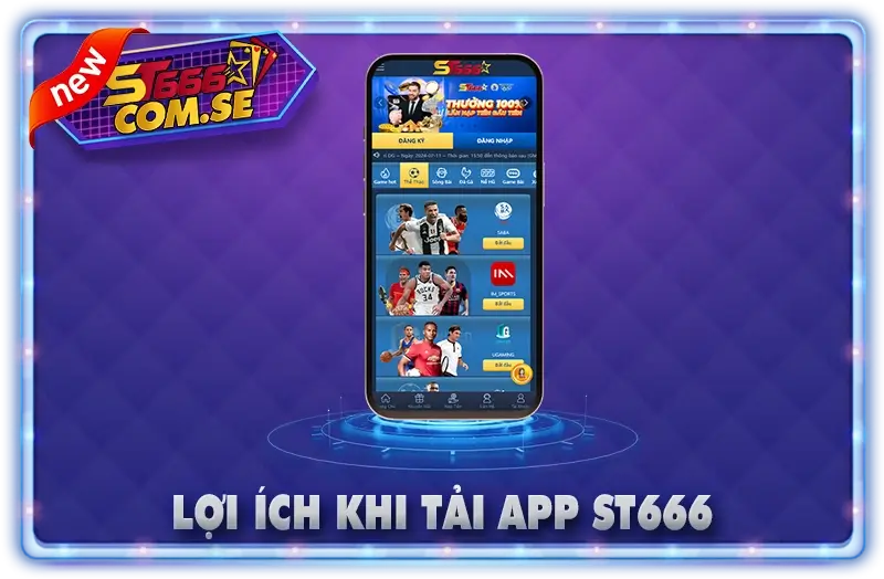 Lợi Ích Khi Tải App ST666