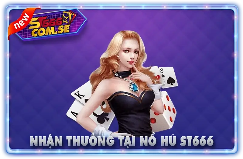Nhận Thưởng Tại Nổ Hũ ST666